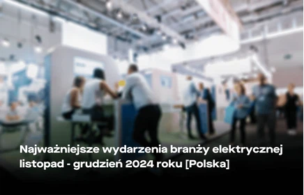 Wpis na blogu: Wydarzenia branży elektrycznej w Polsce [listopad-grudzień 2024]